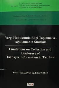 Vergi Hukukunda Bilgi Toplama ve Açıklamanın Sınırları / Limitations on Colleciton and Disclosure of; Uluslararası Vergi Hukuku Konferansları Serisi 4 - Interna