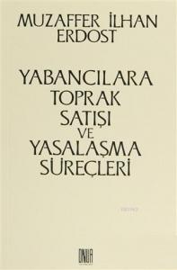 Yabancılara Toprak Satışı ve Yasalaşma Süreçleri