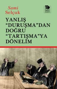 Yanlış "Duruşma"dan Doğru "Tartışmaya" Dönelim
