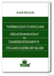 Yaptırımı (Cezayı) ve Sonuçlarını Ağırlaştıramama Kuralı