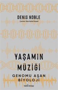 Yaşamın Müziği; Genomu Aşan Biyoloji