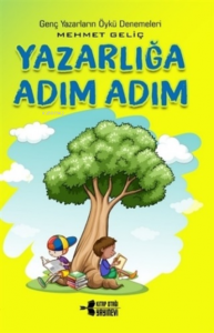 Yazarlığa Adım Adım - Genç Yazarların Öykü Denemeleri