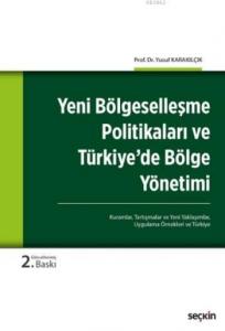Yeni Bölgeselleşme Politikaları ve Türkiye'de Bölge Yönetimi