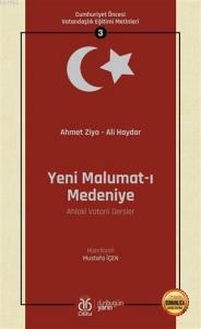 Yeni Malumat-ı Medeniye (Ahlaki Vatani Dersler - Osmanlıca Aslıyla Birlikte); Cumhuriyet Öncesi Vatandaşlık Eğitimi Metinleri 3