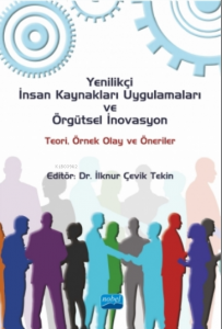 Yenilikçi İnsan Kaynakları Uygulamaları Ve Örgütsel İnovasyon: Teori, Örnek Olay Ve Öneriler