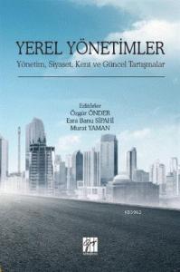 Yerel Yönetimler; Yönetim, Siyaset, Kent ve Güncel Tartışmalar