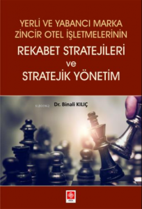 Yerli Ve Yabancı Marka Zincir Otel İşlt.rekabet Stratejileri Ve Stratejik Yönetim