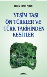 Yeşim Taşı Ön Türkler ve Türk Tarihinden Kesitler