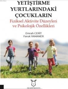 Yetiştirme Yurtlarındaki Çocukların Fiziksel Aktivite Düzeyleri ve Psikolojik Özellikleri