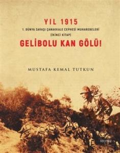 Yıl 1915 Gelibolu Kan gölü 1.Dünya Savaşı Çanakkale Savaşı Muharebeleri