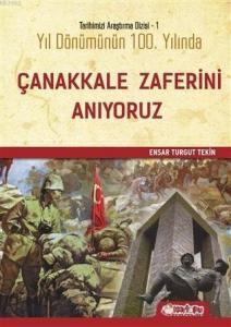 Yıl Dönümünün Yüzüncü Yılında Çanakkale Zaferini Anıyoruz Tarihimizi Araştırma Dizi - 1