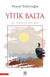 Yitik Balta;Hz. İbrahim’den Beri