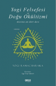 Yogi Felsefesi ve Doğu Okültizmi Üzerine On Dört Ders
