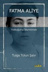 Yokluğunu Seyretmek; Fatma Aliye