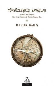 Yönsüzleşmiş Savaşlar; Politik Felsefenin Bir Sınır Meselesi Olarak Savaşa Dair