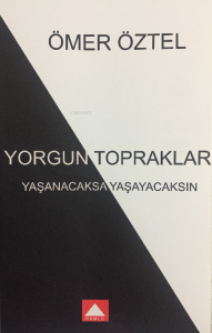 Yorgun Topraklar;Yaşanacaksa Yaşayacaksın