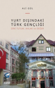 Yurt Dışındaki Türk Gençliği;Dini Tutum, Ahlak ve Değer