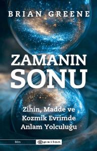 Zamanın Sonu: Zihin, Madde ve Kozmik Evrimde Anlam Yolculuğu