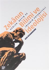 Zekanın Bilimi ve İdeolojisi; Genler, Beyin ve İnsanın Potansiyeli