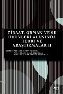 Ziraat, Orman ve Su Ürünleri Alanında Teori ve Araştırmalar 2