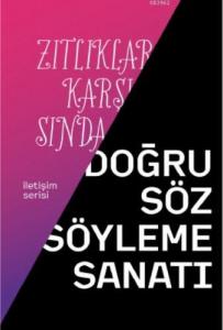 Zıtlıklar Karşısında Doğru Söz Söyleme Sanatı