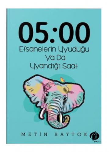 05:00 Efsanelerin Uyuduğu Ya da Uyandığı Saat