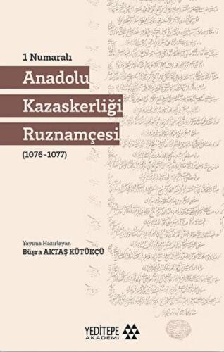1 Numaralı Anadolu Kazaskerliği Ruznamçesi Büşra Aktaş Kütükçü
