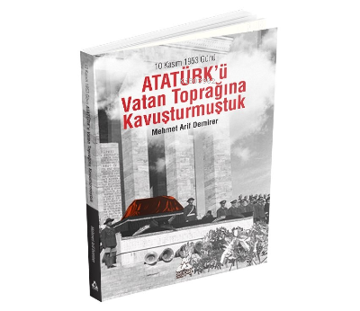 10 Kasım 1953 Günü Atatürk'ü Vatan Toprağına Kavuşturmuştuk