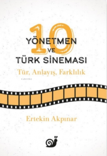 10 Yönetmen ve Türk Sineması Ertekin Akpınar