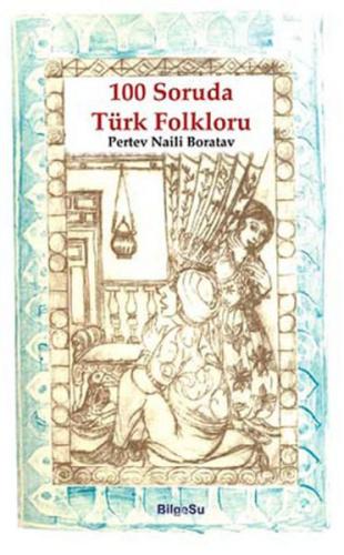100 Soruda Türk Folkloru Prof.Dr. Pertev Naili Boratav