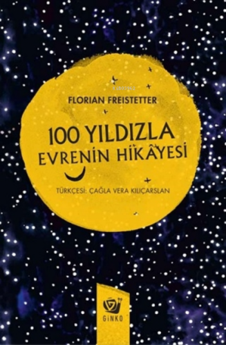 100 Yıldızla Evrenin Hikayesi (ciltli) Florian Freistetter