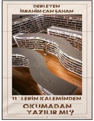 11'lerin Kaleminden - Okumadan Yazılır Mı?