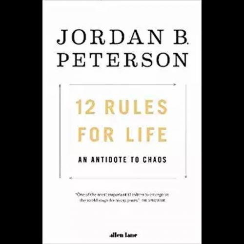 12 Rules For Life Jordan B. Peterson
