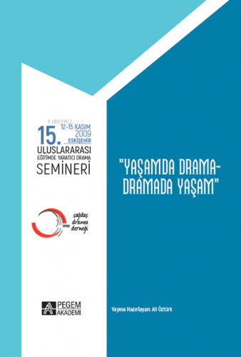 15.Uluslararası Eğitimde Yaratıcı Drama Semineri (12.11.2009-15.11.2009) “Yaşamda Drama – Dramada Yaşam”