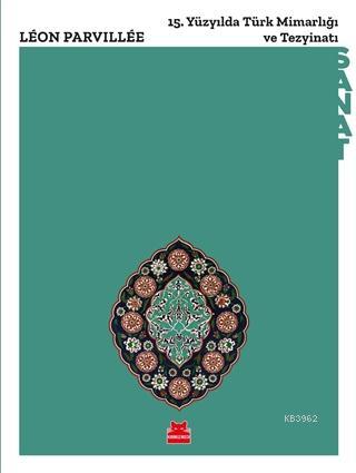 15. Yüzyıl Türk Mimarlığı ve Tezyinatı