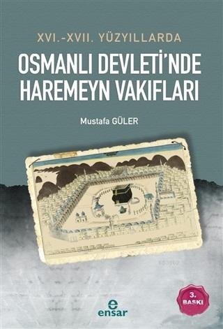 16. - 17. Yüzyıllarda Osmanlı Devleti'nde Haremeyn Vakıfları Mustafa G