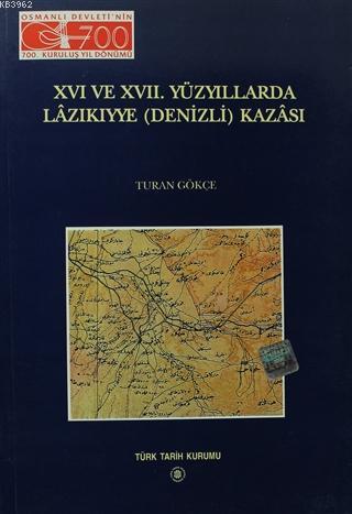 16. ve 17. Yüzyıllarda Lazıkıyye (Denizli) Kazası Turan Gökçe