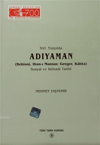 16. Yüzyılda Adıyaman (Behisni, Hısn-ı Mansur, Gerger, Kahta) Sosyal ve İktisadi Tarihi