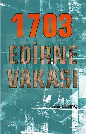 1703 Edirne Vakası Tahir Sevinç