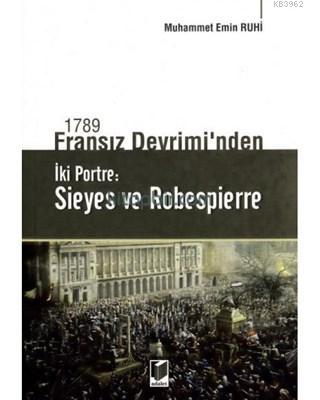 1789 Fransız Devrimi'nden İki Portre: Sieyes ve Robespierre Muhammet E