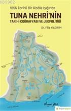 1856 Tarihli Bir Risale Işığında Tuna Nehri'nin Tarihi Coğrafyası ve Jeopolitiği
