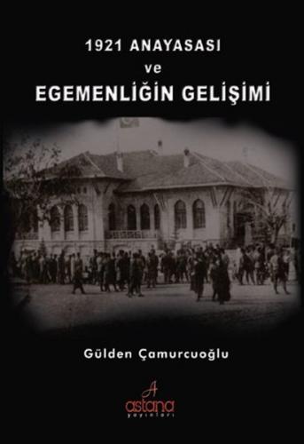 1921 Anayasası ve Egemenliğin Gelişimi Gülden Çamurcuoğlu