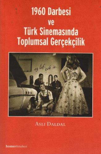 1960 Darbesi ve Türk Sinemasında Toplumsal Gerçekçilik Aslı Daldal