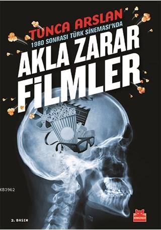 1980 Sonrası Türk Sineması'nda Akla Zarar Filmler Tunca Arslan
