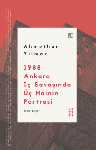 1988 Ankara İç Savaşında Üç Hainin Portresi Ahmethan Yılmaz
