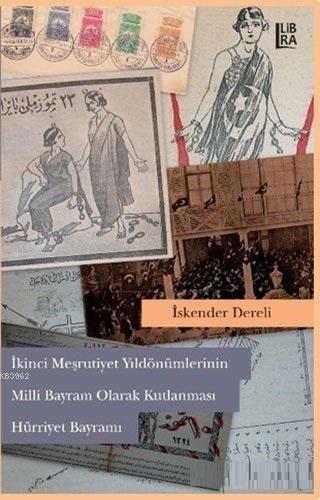2. Meşrutiyet Yıldönümlerinin Milli Bayram Olarak Kutlanması Hürriyet Bayramı