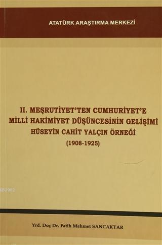 2. Meşrutiyet'ten Cumhuriyet'e Milli Hakimiyet Düşüncesinin Gelişimi Hüseyin Cahit Yalçın Örneği