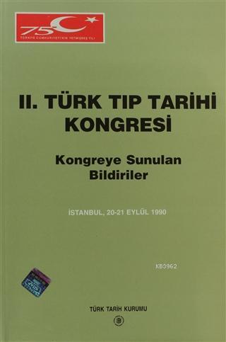 2. Türk Tıp Tarihi Kongresi Kongreye Sunulan Bildiriler (İstanbul, 20-