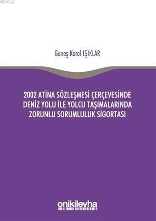 2002 Atina Sözleşmesi Çerçevesi'nde Deniz Yolu İle Yolcu Taşımalarında Zorunlu Sorumluluk Sigortası