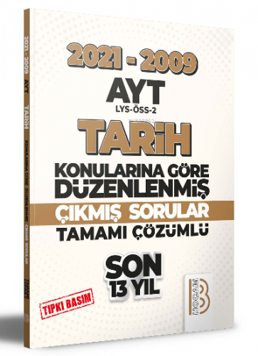 2009-2021 AYT Tarih Son 13 Yıl Tıpkı Basım Konularına Göre Düzenlenmiş Tamamı Çözümlü Çıkmış Sorular